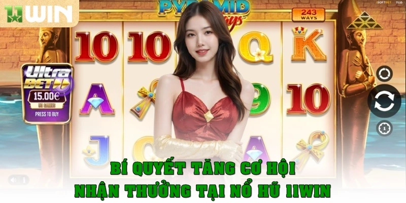 Bí quyết tăng cơ hội nhận thưởng tại Nổ hũ 11win