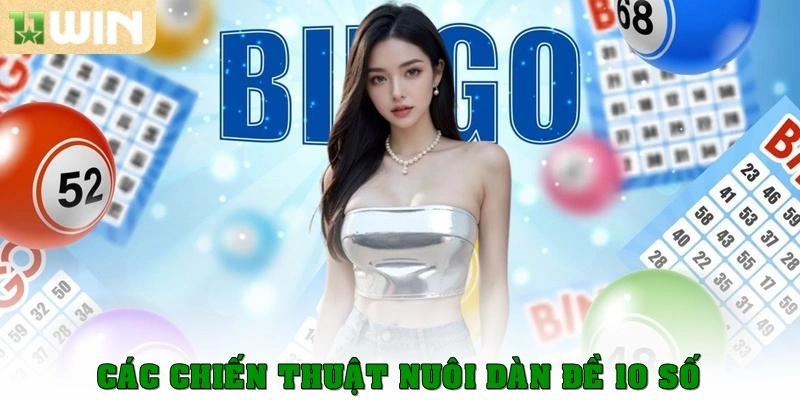 Các chiến thuật nuôi dàn đề 10 số