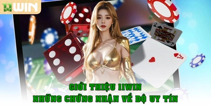 Giới thiệu 11win với những chứng cứ về độ uy tín