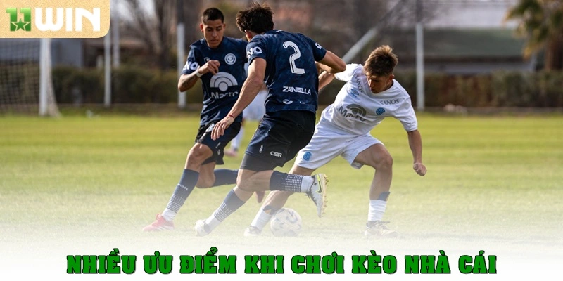 Nhiều ưu điểm khi chơi kèo nhà cái