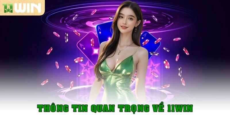 Thông tin quan trọng về 11win
