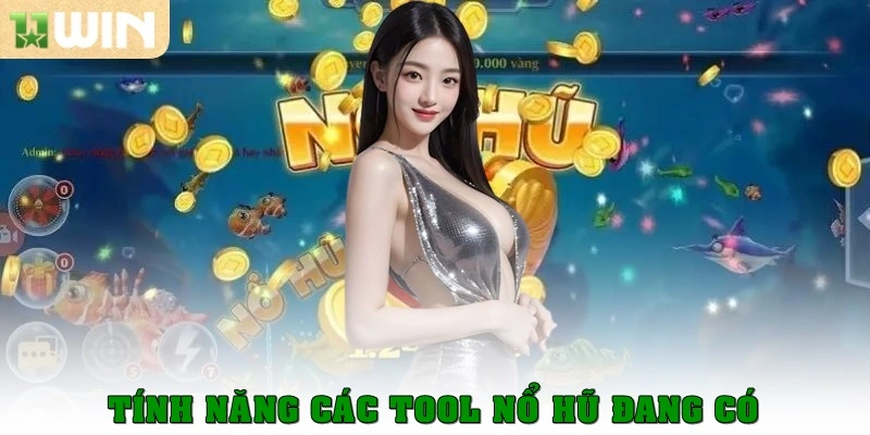 Tính năng các tool nổ hũ đang có